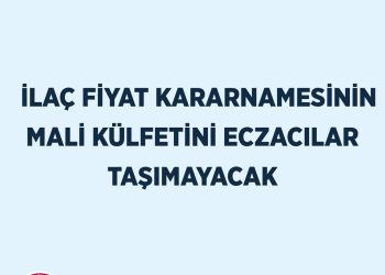 İLAÇ FİYAT KARARNAMESİNİN MALİ KÜLFETİNİ ECZACILAR TAŞIMAYACAK
